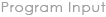 Program Input